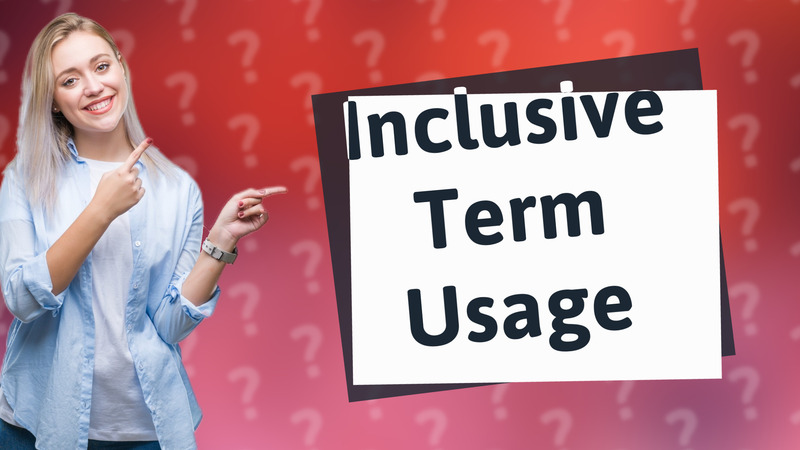 Inclusive Term Usage