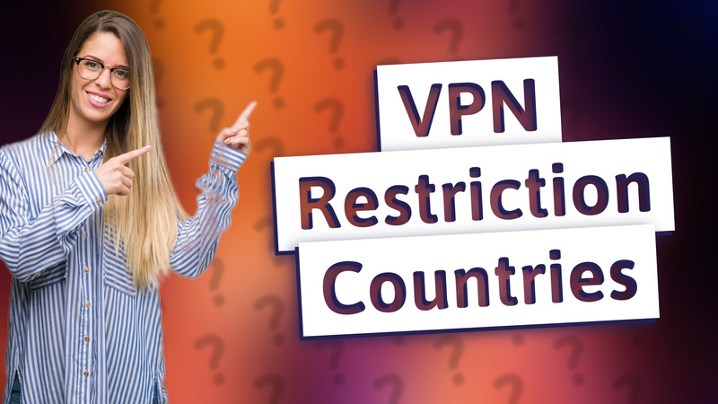 VPN Restriction Countries