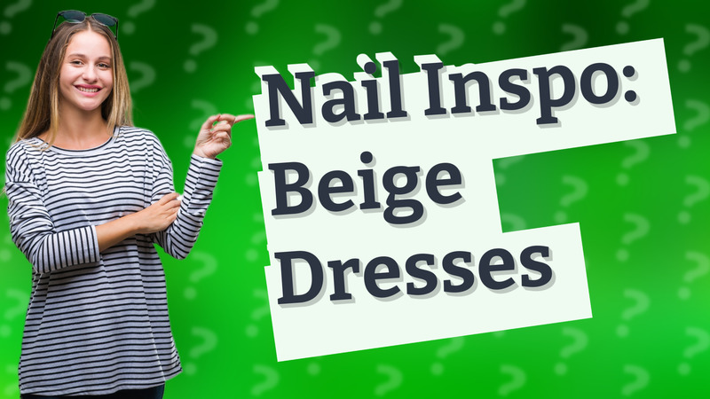 Nail Inspo: Beige Dresses