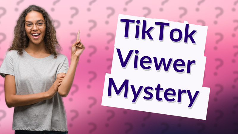 TikTok Viewer Mystery