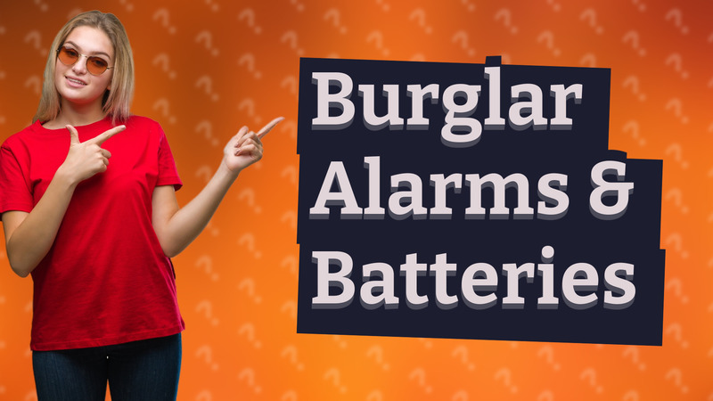 Burglar Alarms & Batteries