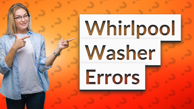 Whirlpool Washer Errors