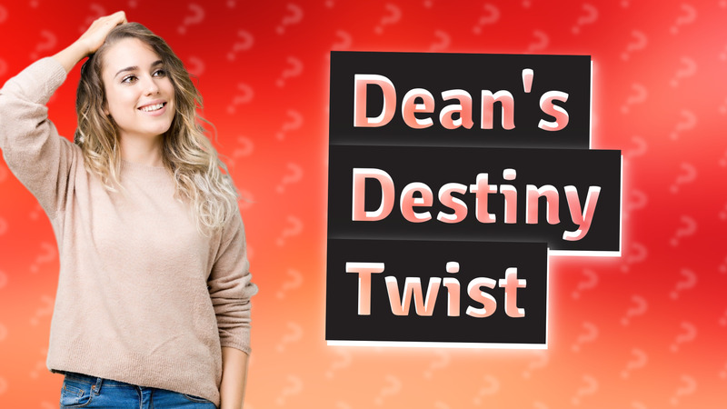 Dean's Destiny Twist