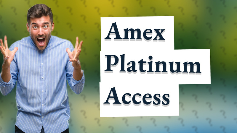Amex Platinum Access