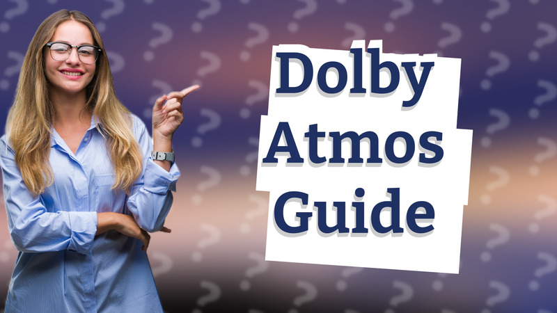 Dolby Atmos Guide