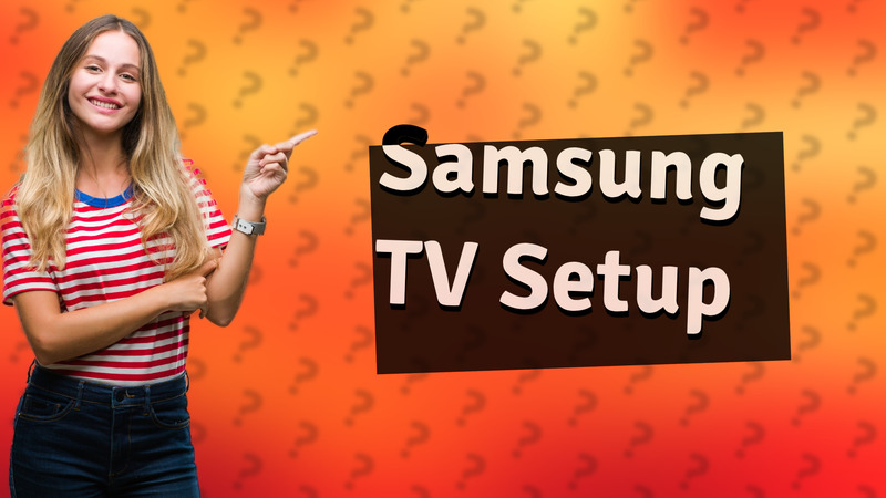 Samsung TV Setup