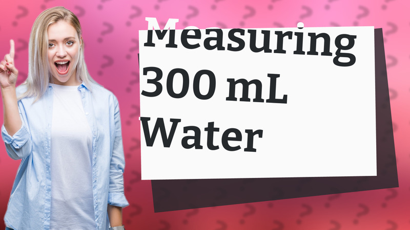 Measuring 300 mL Water