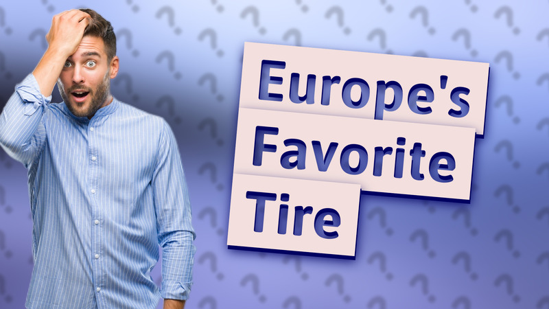 Europe's Favorite Tire