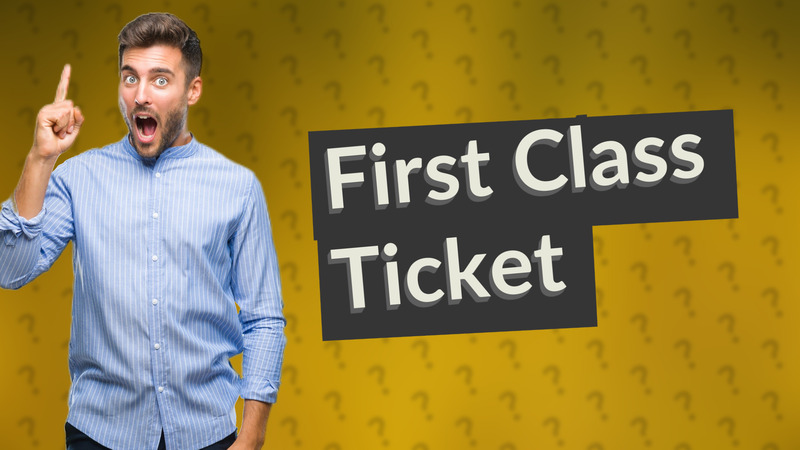 First Class Ticket