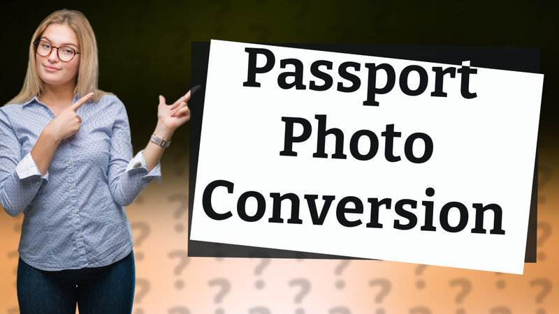 Passport Photo Conversion