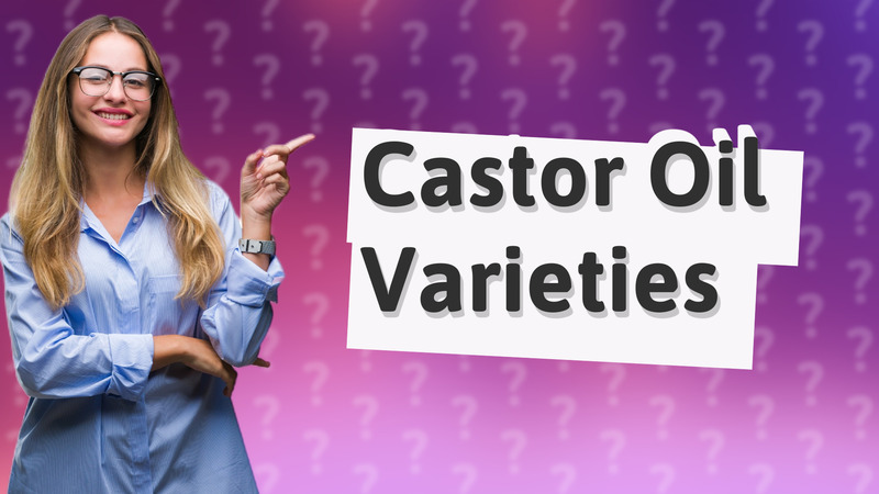 Castor Oil Varieties