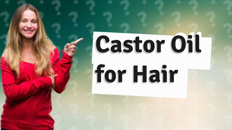 Castor Oil for Hair