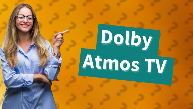 Dolby Atmos TV