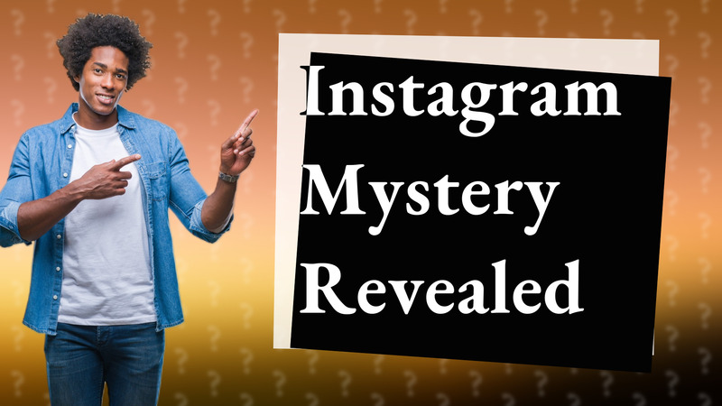 Instagram Mystery Revealed