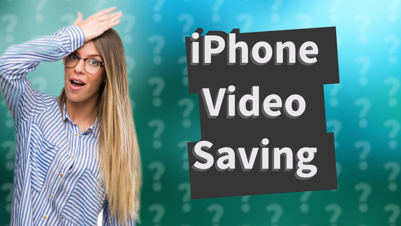 iPhone Video Saving