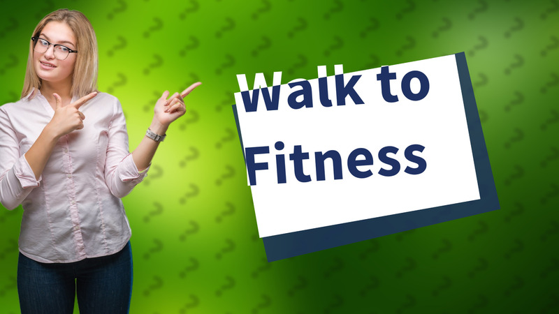 Walk to Fitness