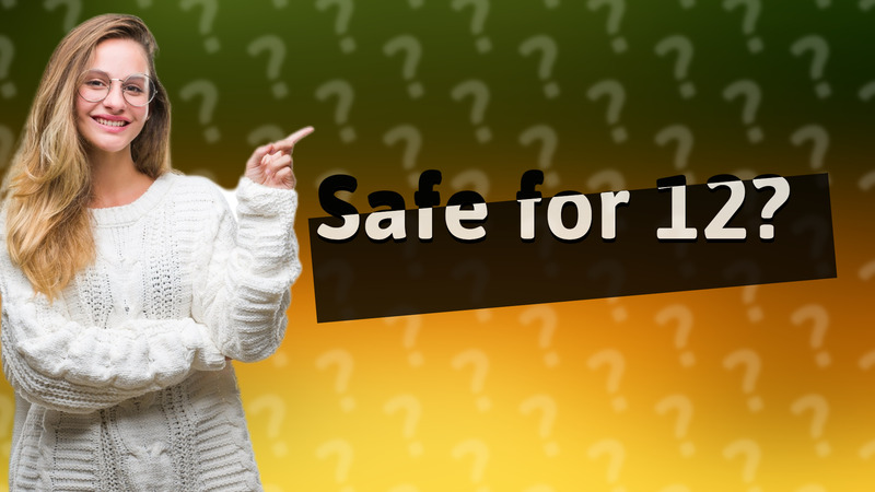 Safe for 12?