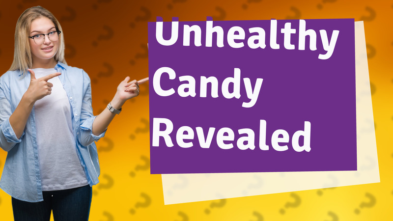 Unhealthy Candy Revealed