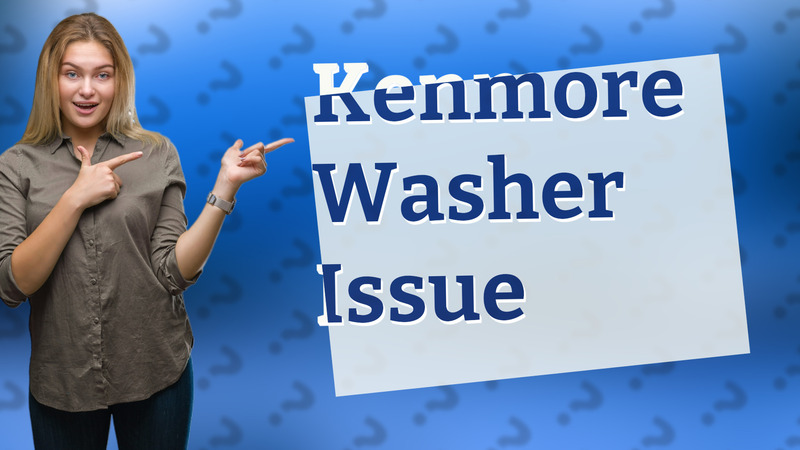 Kenmore Washer Issue