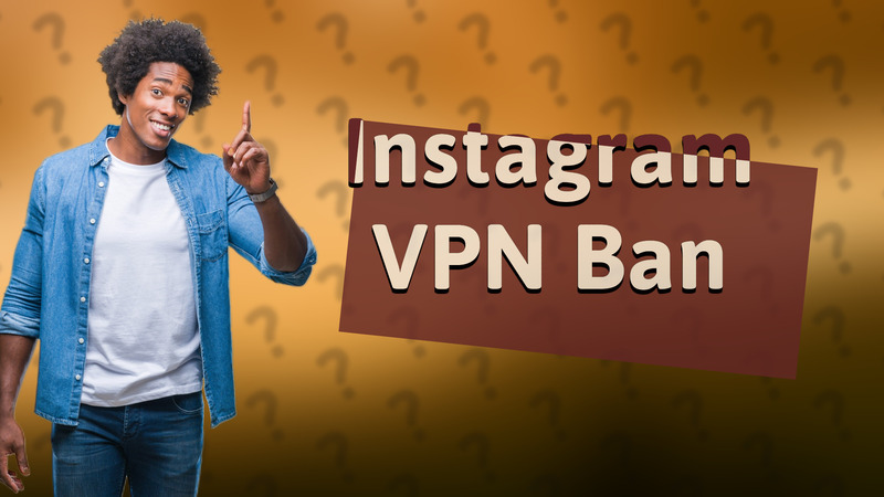 Instagram VPN Ban
