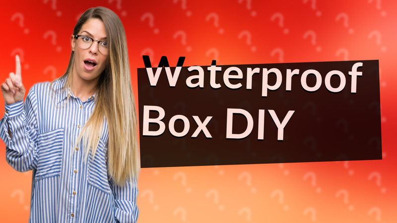 Waterproof Box DIY