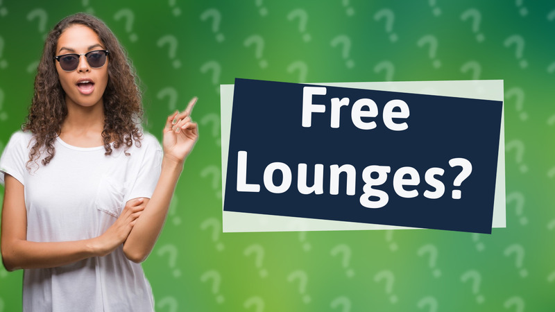 Free Lounges?