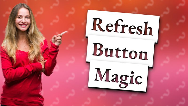 Refresh Button Magic