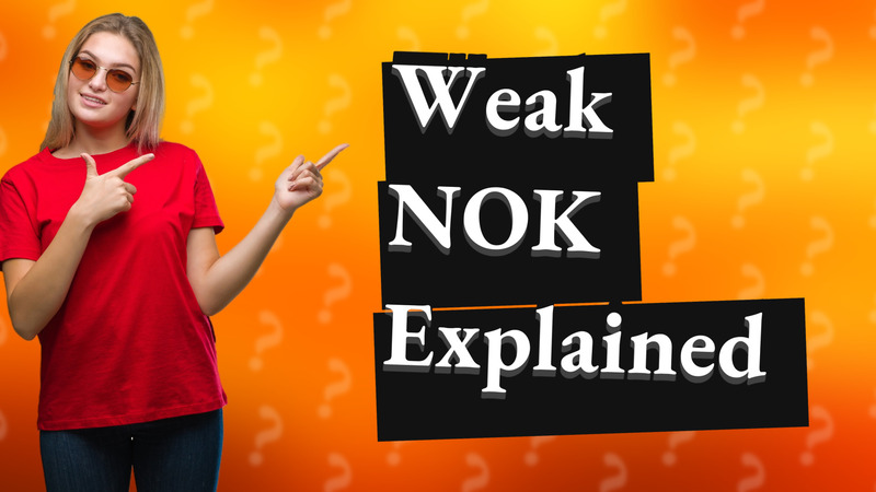Weak NOK Explained