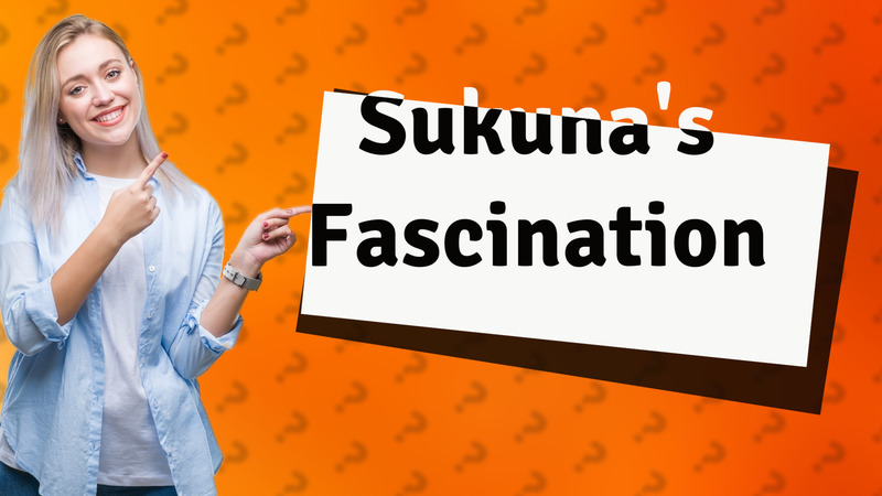 Sukuna's Fascination