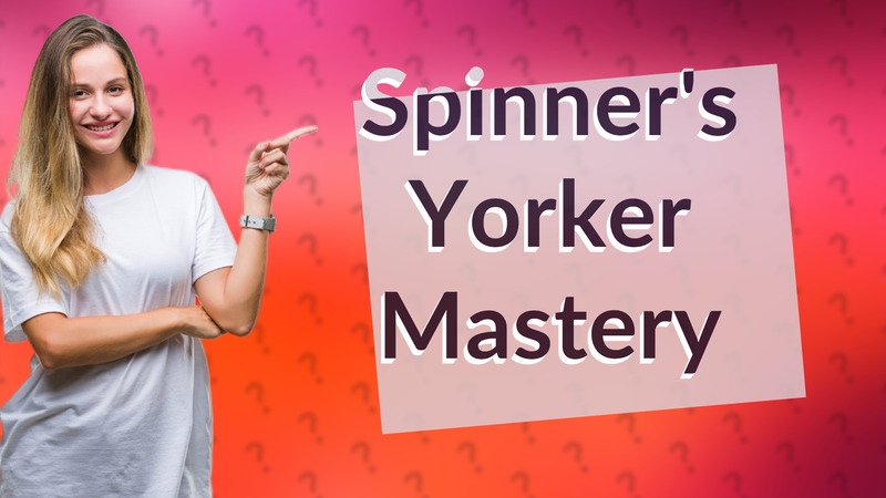 Spinner's Yorker Mastery