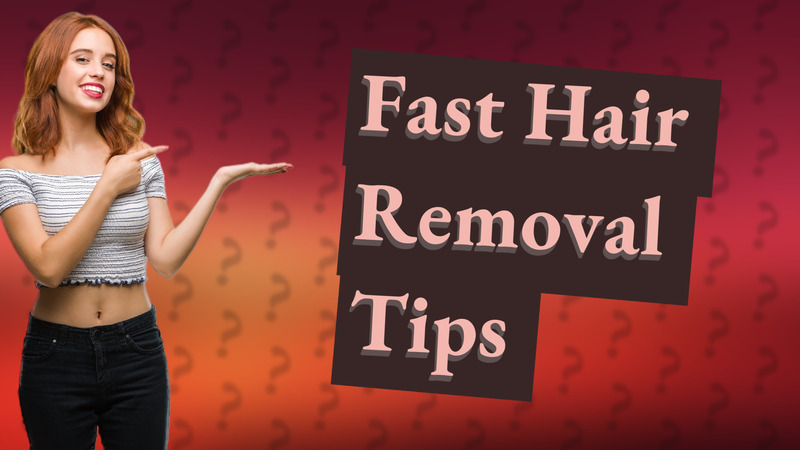 Fast Hair Removal Tips