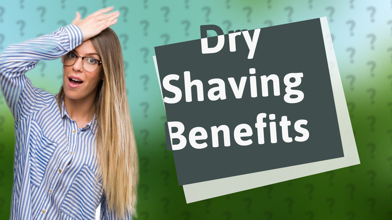 Dry Shaving Benefits