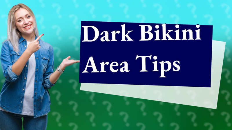 Dark Bikini Area Tips