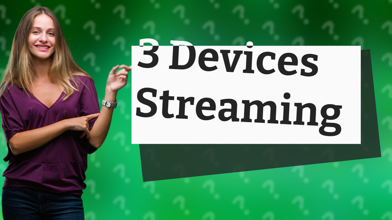 3 Devices Streaming