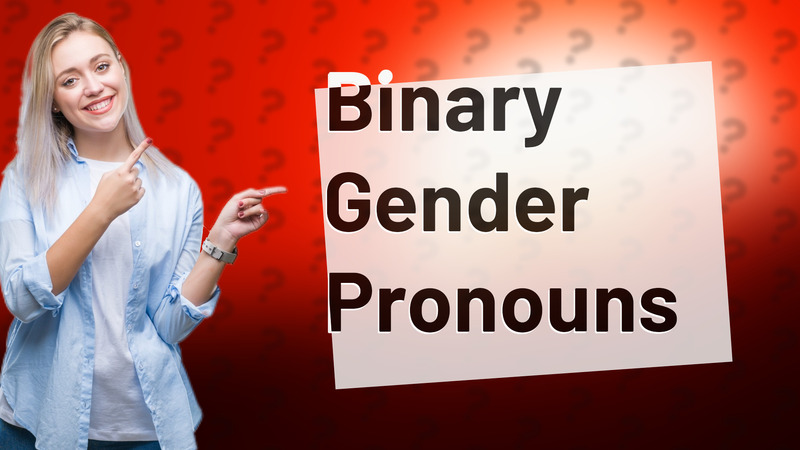 Binary Gender Pronouns