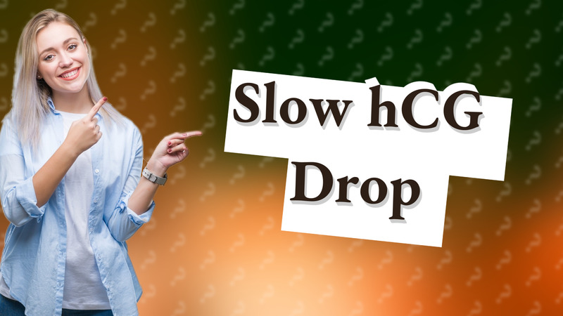Slow hCG Drop