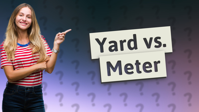 Yard vs. Meter