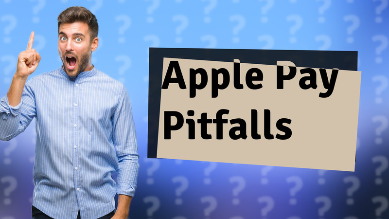Apple Pay Pitfalls