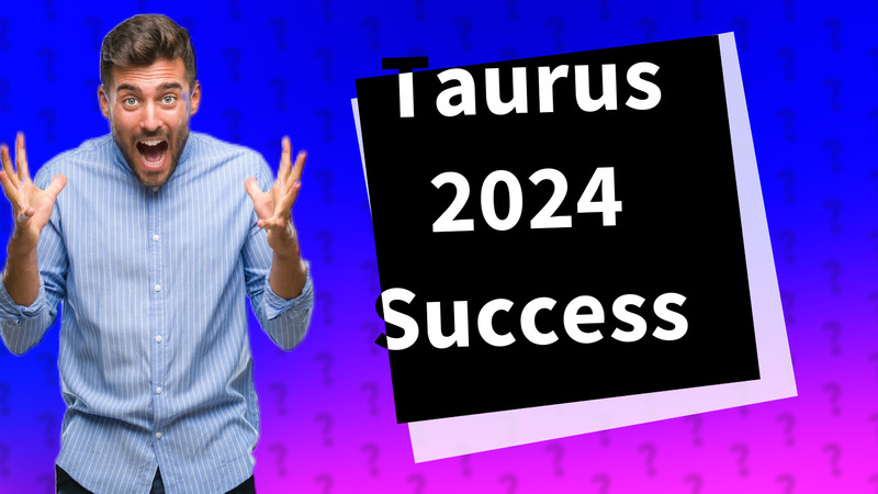 Taurus 2024 Success