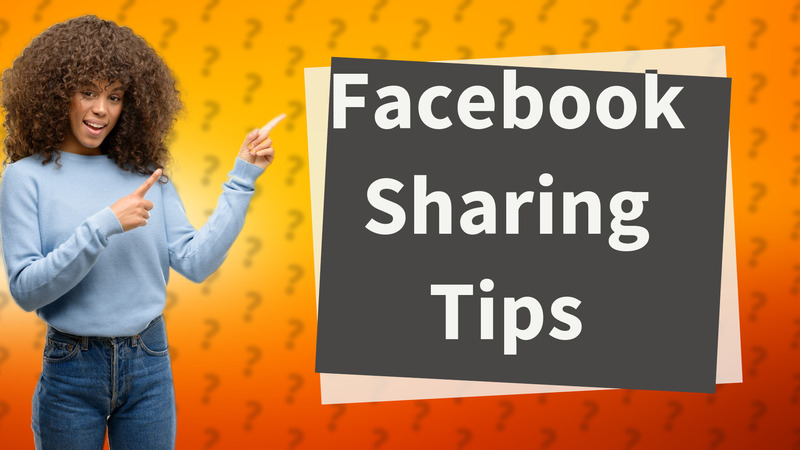 Facebook Sharing Tips