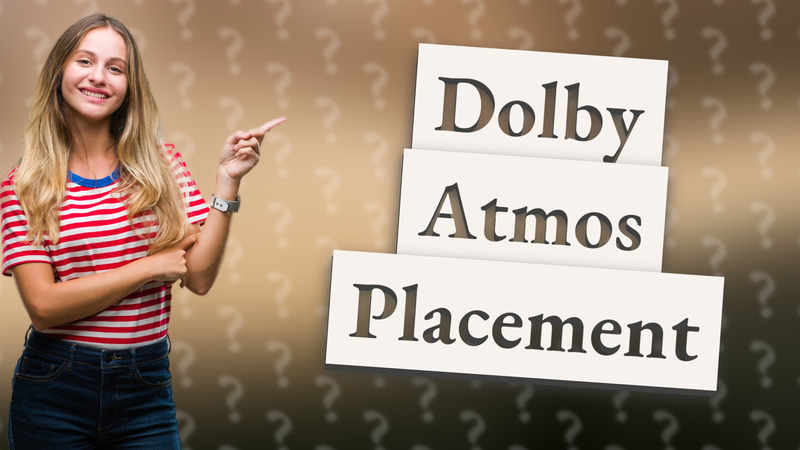 Dolby Atmos Placement