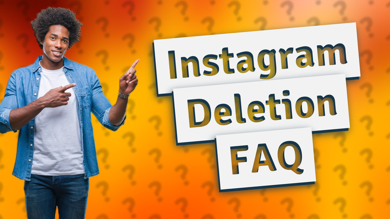 Instagram Deletion FAQ