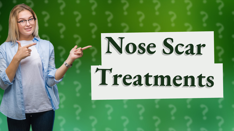 Nose Scar Treatments