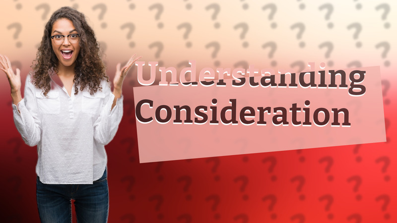 Understanding Consideration