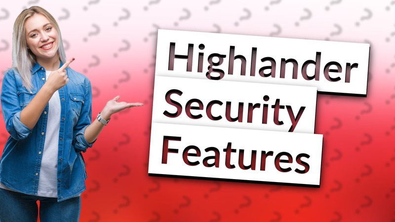 Highlander Security Features