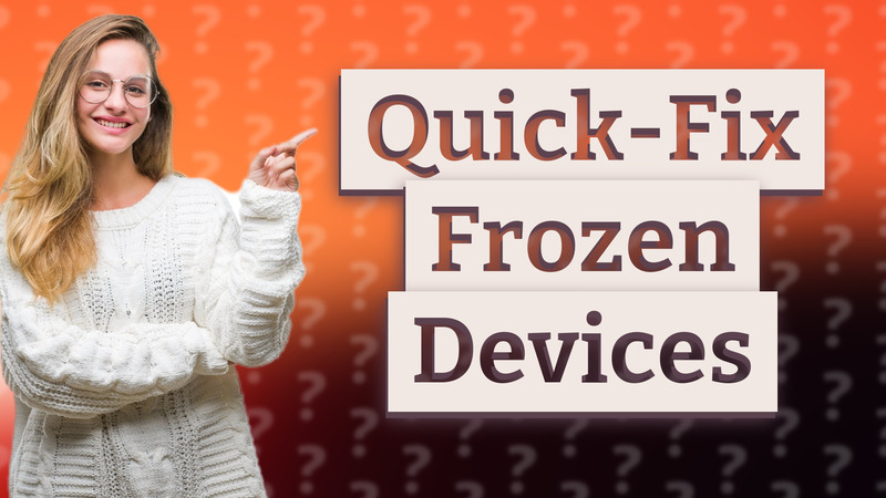 Quick-Fix Frozen Devices