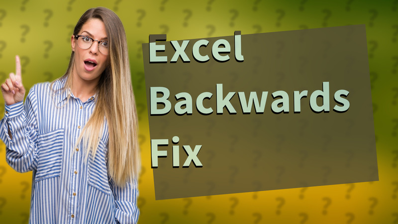 Excel Backwards Fix