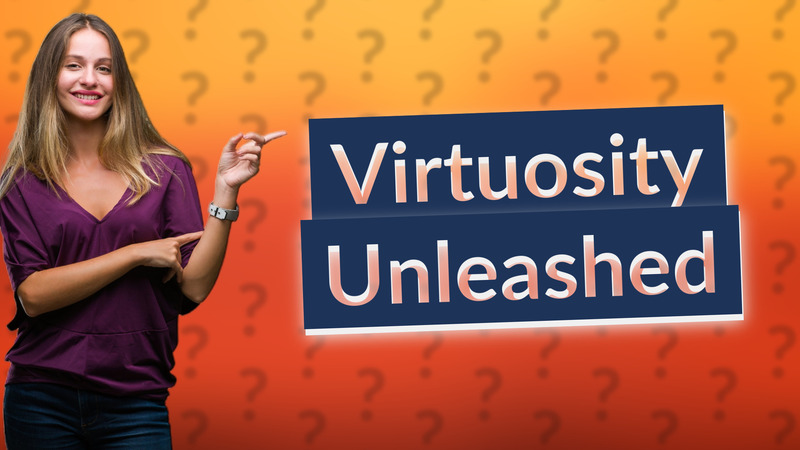 Virtuosity Unleashed