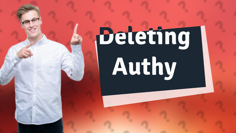 Deleting Authy