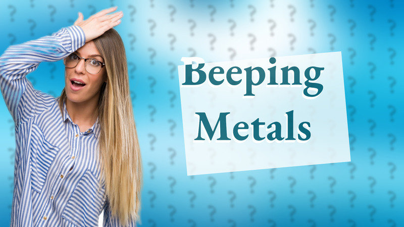Beeping Metals